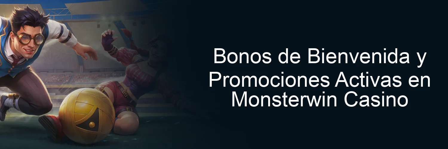 Bonos de Bienvenida y Promociones Activas en Monsterwin Casino