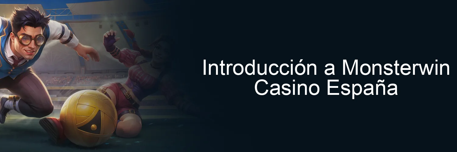Introducción a Monsterwin Casino España